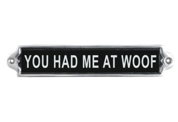 You Had Me At Woof Wall Plaque - Aluminium - L1 x W25 x H6 cm