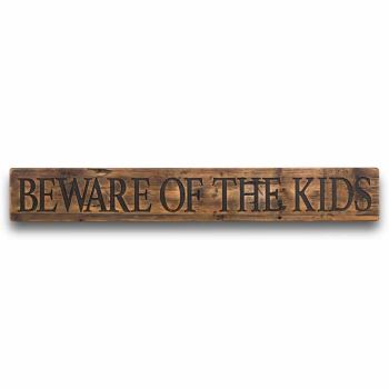 Beware of The Kids Rustic Wooden Message Plaque - Wood - L3 x W100 x H16 cm - Brown
