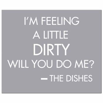I am Feeling A Little Dirty Will You Do Me Plaque - Wood - L1 x W30 x H25 cm - Grey/Silver