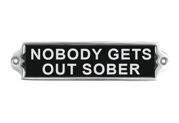 Nobody Gets Out Sober Wall Plaque - Aluminium - L1 x W20 x H6 cm